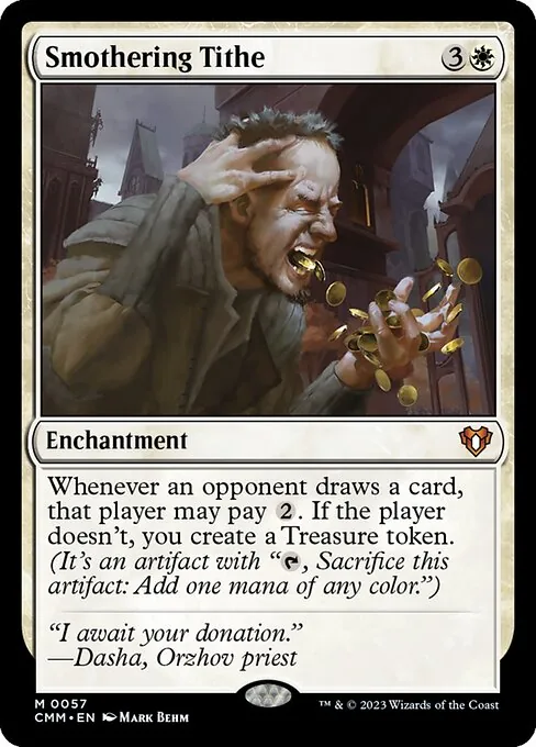 Smothering Tithe, a white enchantment on the Game Changers list that creates a Treasure token whenever an opponent draws a card and doesn't pay 2